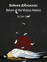 Reborn Aristocrat: Return of the Vicious Heiress