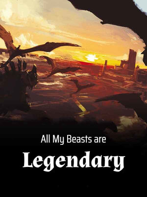 All My Beasts are Legendary