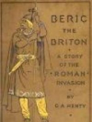 Beric the Briton : a Story of the Roman Invasion