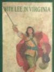 With Lee in Virginia: a story of the American Civil War